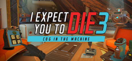 我希望你去死3 (I Expect You To Die 3 Cog in the Machine)