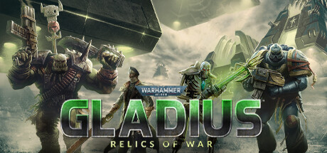 战锤40K：格雷迪厄斯遗迹之战 (Warhammer 40 000 Gladius Relics of War)