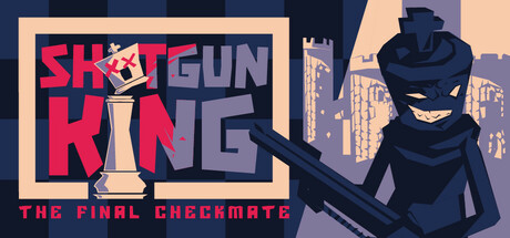 霰弹枪王：最后的将死 (Shotgun King The Final Checkmate)