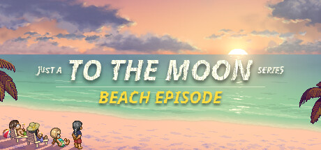 去月球系列海滩特别篇 (Just a To the Moon Series Beach Episode)
