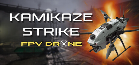神风敢死队：FPV 无人机 (Kamikaze Strike: FPV Drone)