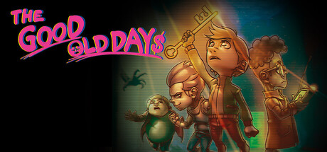 美好旧时光：四宝奇兵大冒险 (THE GOOD OLD DAYS)